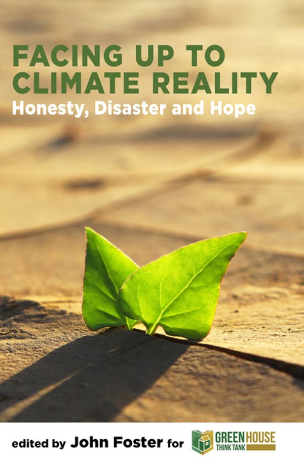 Facing Up to Climate Reality: Honesty, Disaster and Hope