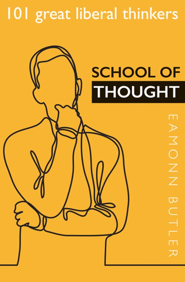 School of Thought: 101 Great Liberal Thinkers