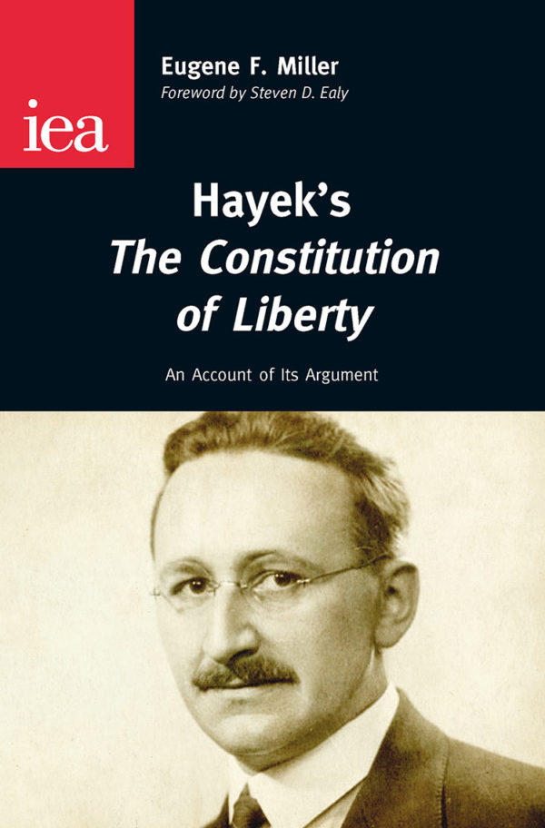 Hayek’s The Constitution of Liberty: An Account of Its Argument